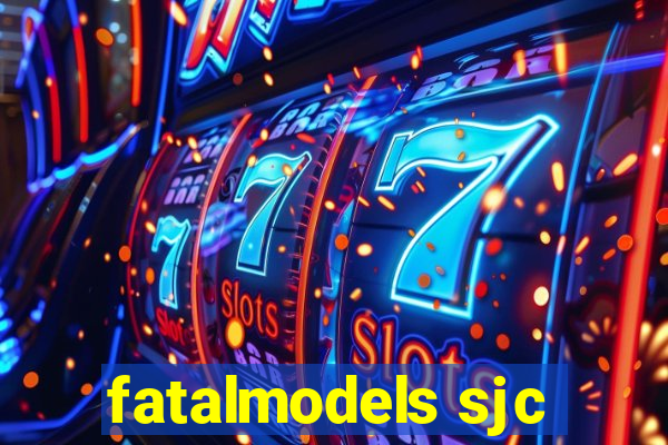 fatalmodels sjc